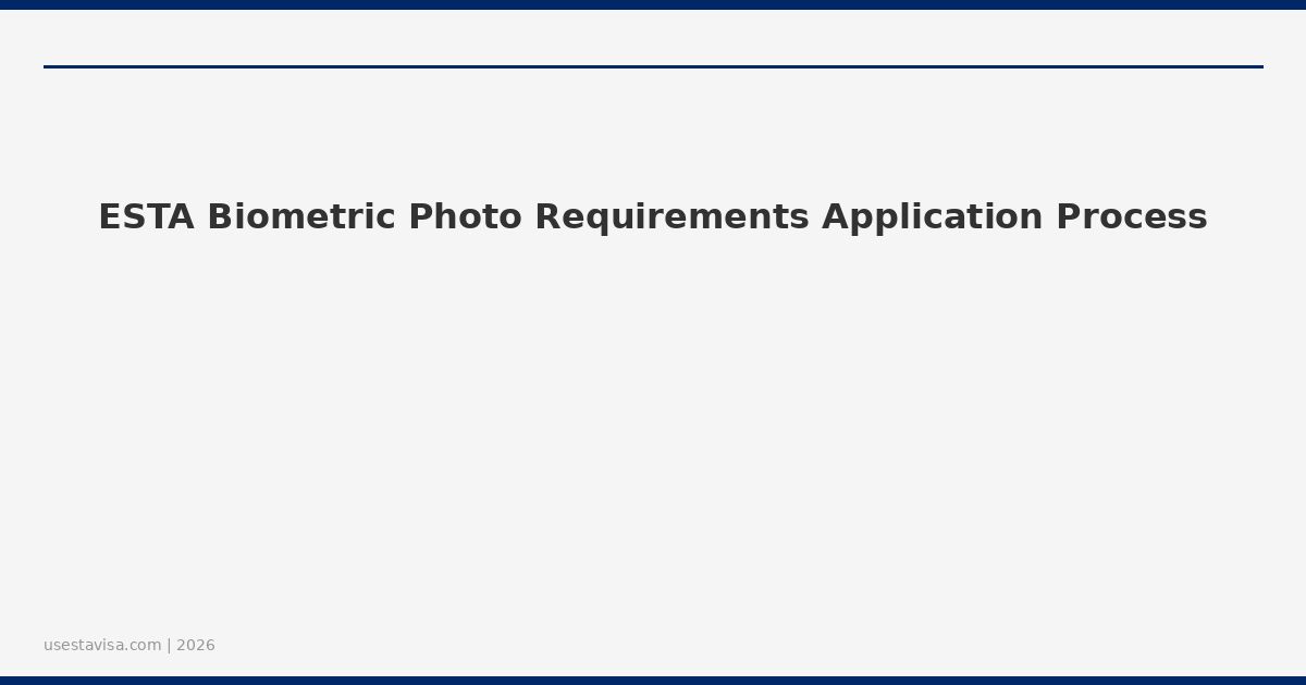ESTA Biometric Photo Requirements Application Process